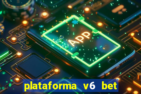 plataforma v6 bet paga mesmo